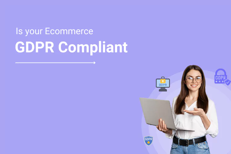 Is your eCommerce GDPR Compliant