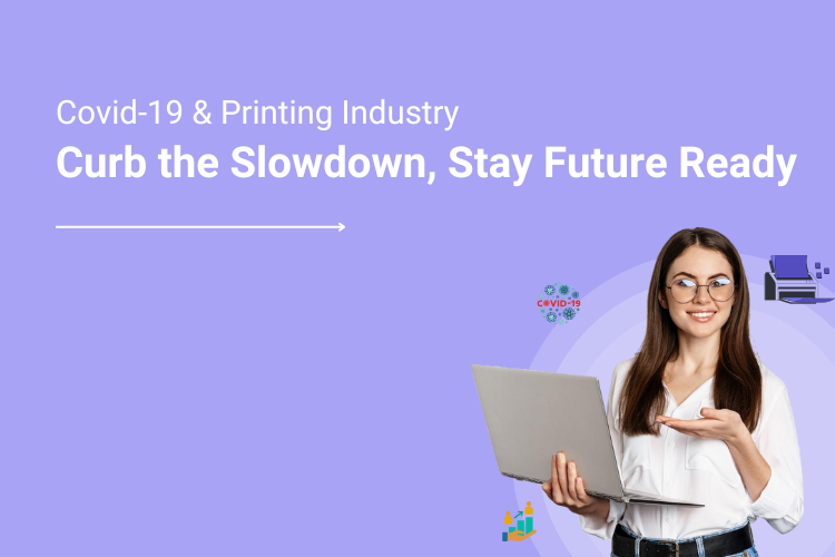 Covid-19 Impacting the Printing Industry_ Curb the Slowdown and be Future Ready