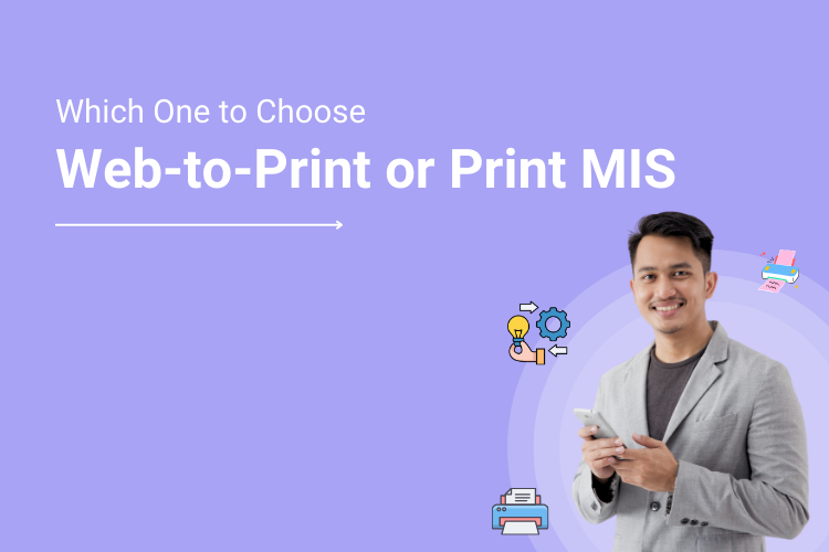 Where to Invest Web to Print or Print MIS A Burning Question For Small Medium Print Service Providers