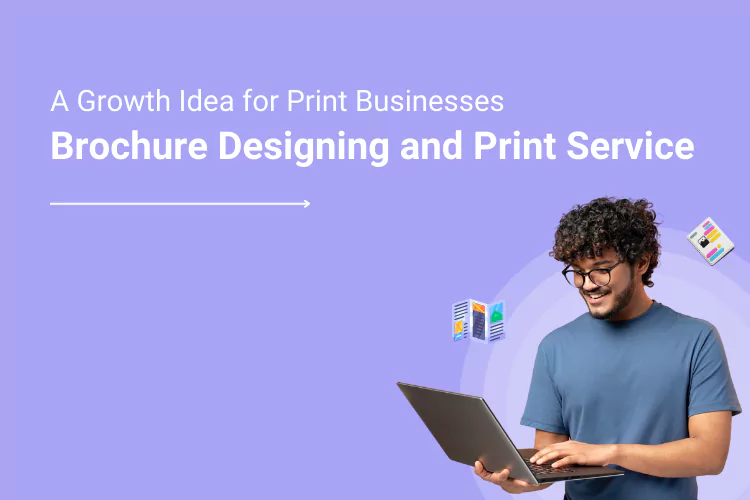 Online Brochure Designing and Print Service A Growth Idea for Print Businesses