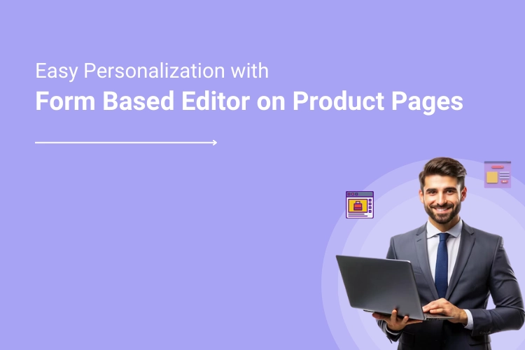 ALL IN ONE Designer Solution Makes Personalization Easy from Product Detail Page With Its “Form Based Editor” Option