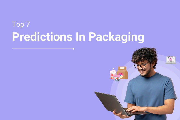 Top 7 Predictions In Packaging To Look Out For In 2021