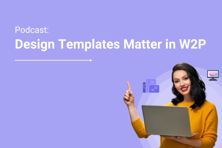 Why Design Templates are Important for your Web to Print Success?