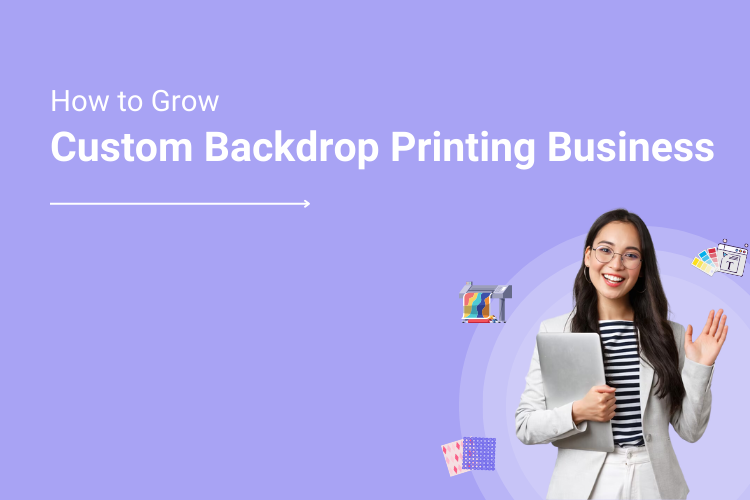 How To Grow Your Custom Backdrop Printing Business Online