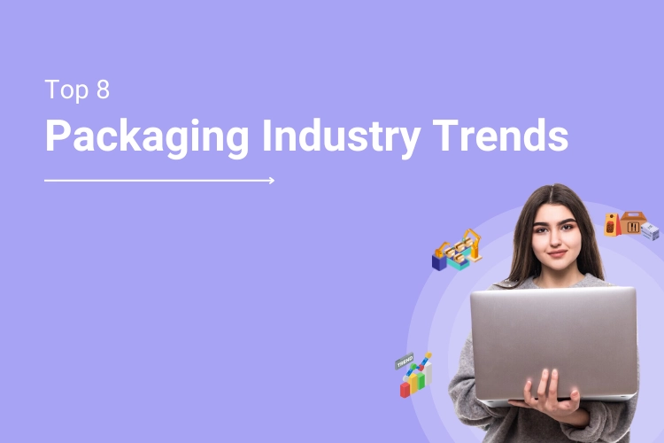 8 Packaging Industry Trends Every Printer Should Embrace