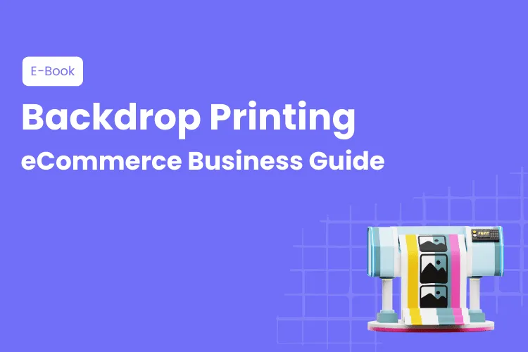 backdrop printing ecommerce business guide