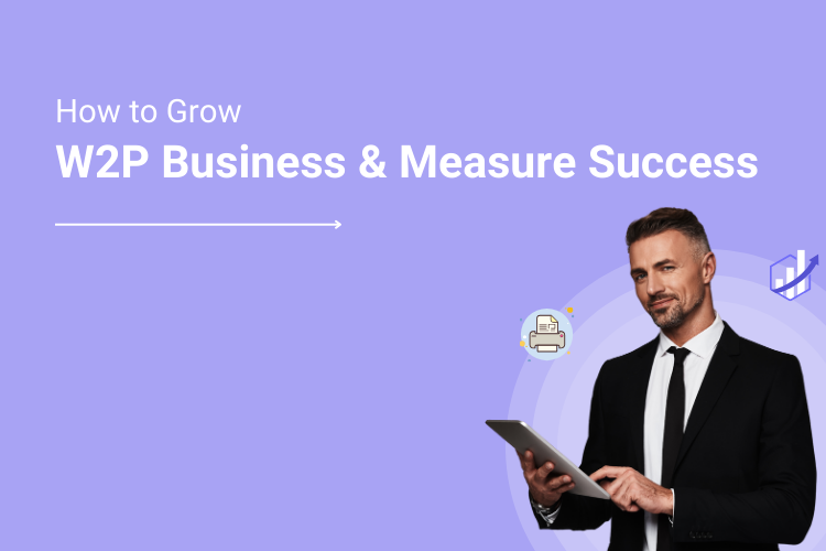 A to Z Web-to-Print Guide Part 6_ How to Grow Your Web-to-Print Business & How to Measure Success