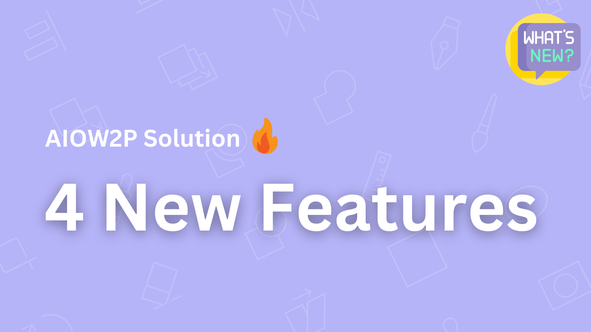 AIOW2P solution 4 new features