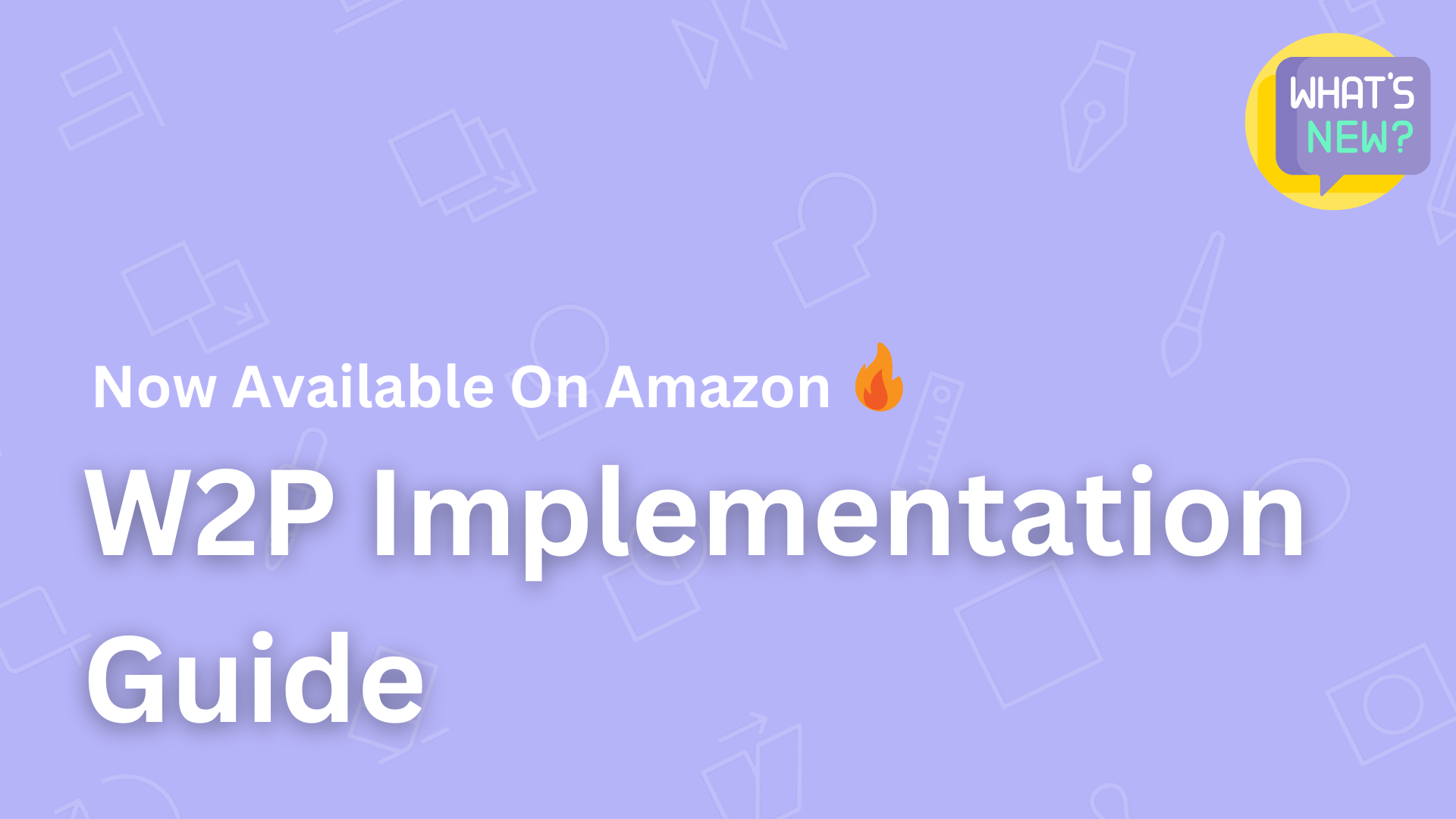 now available on amazon w2p implementation guide