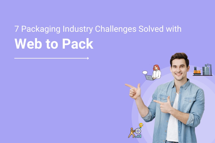 7 Biggest Challenges of the Packaging Industry and How Web to Pack Solves Them