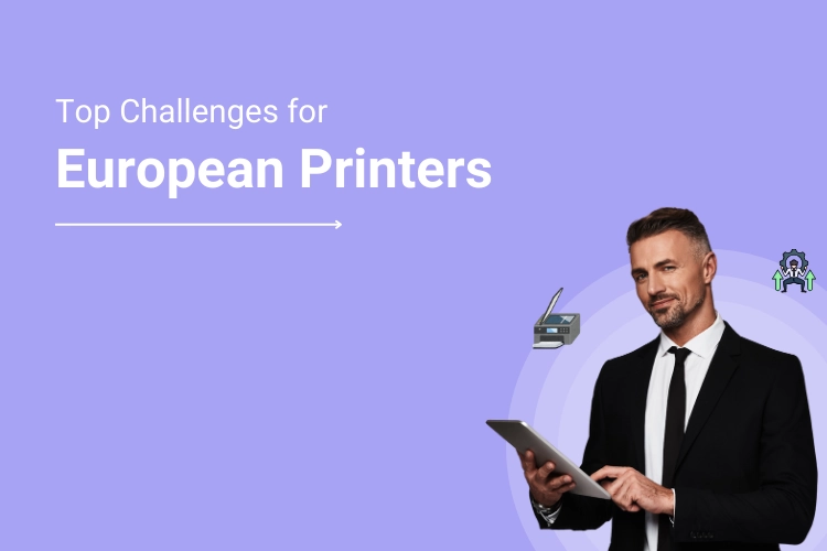 Top Online Business Challenges for Printers in Europe and How Web to Print Can Be a Solution