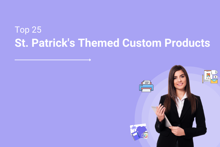 Top 25 Custom Products to List on Your Web To Print Store During St. Patrick’s Day