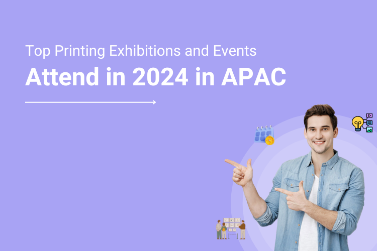 Top Printing Exhibitions and Events to Attend in 2024 in APAC