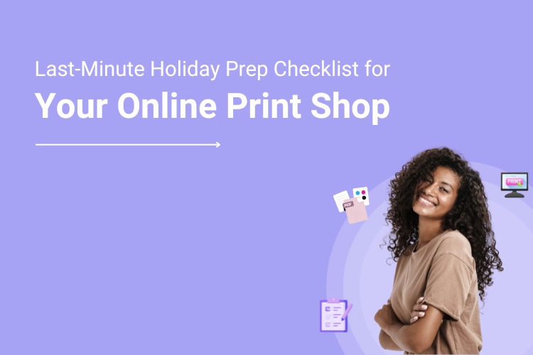 Last Minute Holiday Season Checklist 2023 A Guide to Prepare Your Online Print Shop