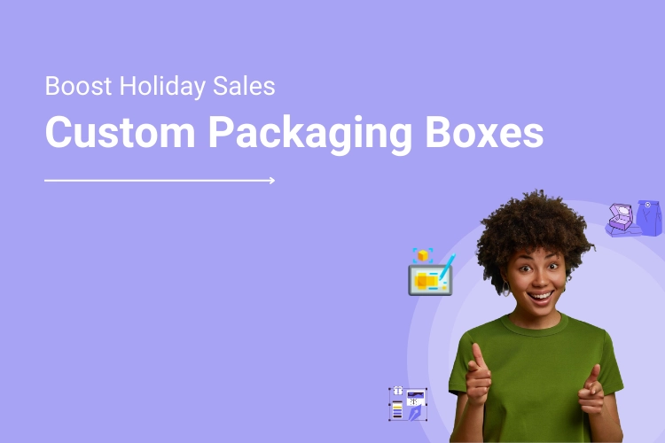 Holiday Packaging Boxes Tips for Packaging Printers on Selling Custom Packaging Boxes