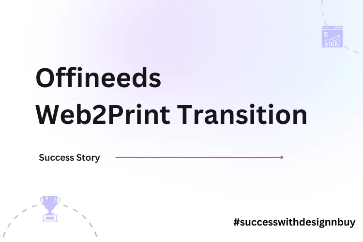 DesignNBuy facilitates Offineeds Web to Print Transition