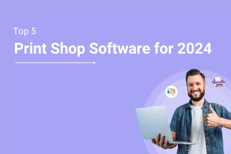 Top 5 Best Print Shop Software for 2024