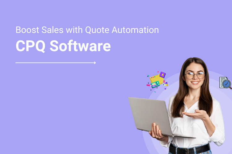 CPQ Software_ Boost Sales with Configuration, Pricing, and Quote Automation