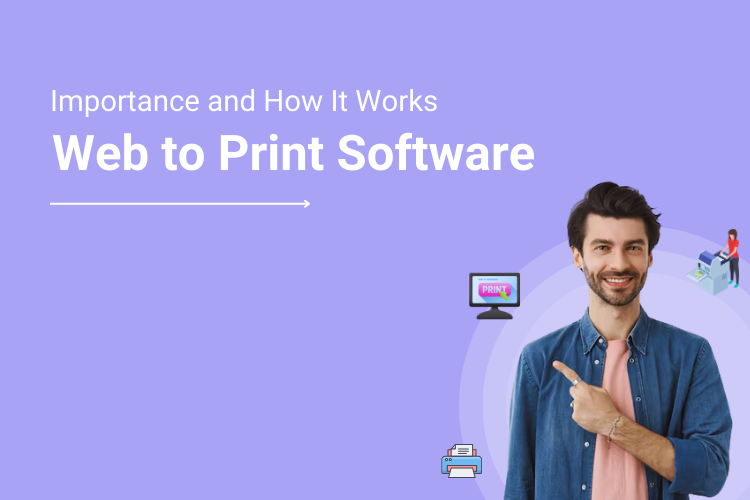 Web to Print Software_ It's Important and How It Works