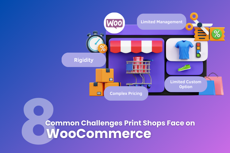 Challenges Print Businesses Face on woocommerce - designnbuy