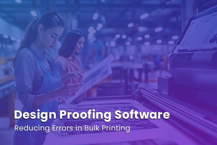 Reducing Errors in Bulk Printing with Design Proofing Software