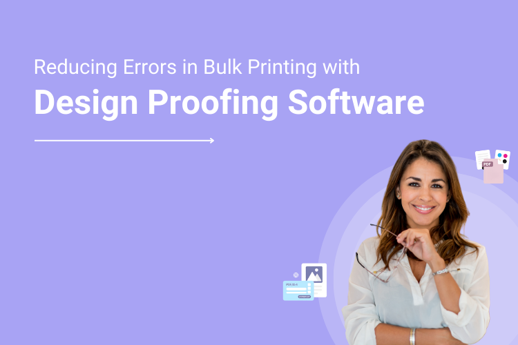 Reducing Errors in Bulk Printing with Design Proofing Software