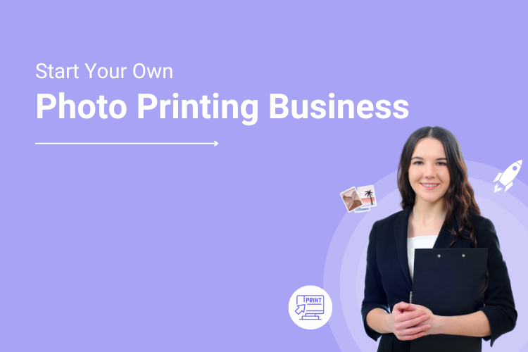 start your own photo printing business