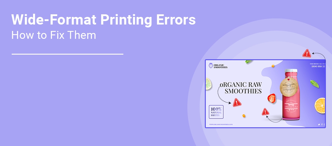 Common Wide-Format Printing Errors and How to Fix Them